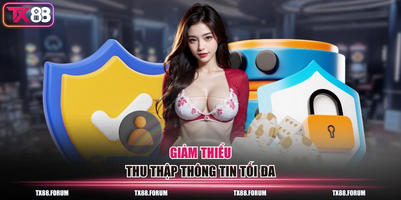 Giảm thiểu thu thập thông tin tối đa