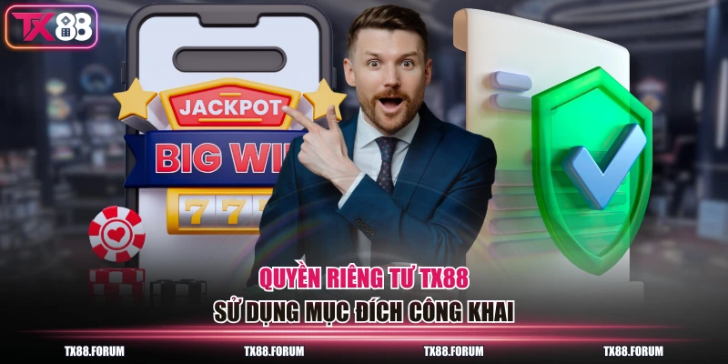Quyền riêng tư TX88 sử dụng mục đích công khai
